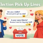 Election pick up lines: Vote-tally Cute Puns to Win Their Heart