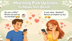 Morning Pick Up Lines To Make Her Blush – Glow-Getter Giggles