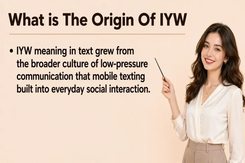 Origin of IYW